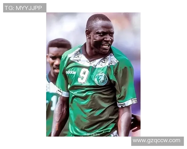 尼日利亚男足球星盘点及其在国际赛场的精彩表现与贡献